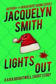 Title: Lights Out: A Kira Brightwell Short Story (Kira Brightwell Mysteries), Author: Jacquelyn Smith