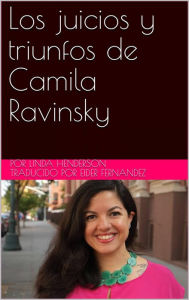 Title: Los juicios y triunfos de Camila Ravinsky, Author: Linda Henderson