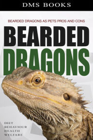 Title: Bearded Dragons as Pets Pros and Cons, Author: DMS Books