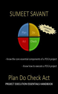 Title: Plan Do Check Act (Lean Six Sigma Project Execution Essentials, #1), Author: Sumeet Savant