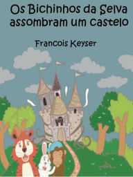Title: Os Bichinhos da Selva assombram um castelo, Author: Francois Keyser