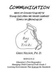 Title: Communication: Ways of Connecting with Young Children We Never Learned Simply by Growing Up, Author: Greg Nelson