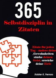 Title: Selbstdisziplin in 365 Zitaten, Author: Xabier K. Fernao