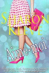 Title: Aime-moi, Author: Sharon Kleve