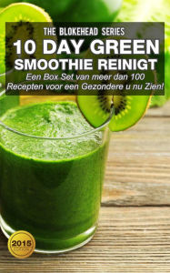 Title: 10 DayGreen smoothie reinigt : Een Box Set van meer dan 100 recepten voor een gezondere u nu zien!, Author: The Blokehead