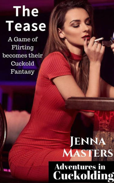 The Tease A Game Of Flirting Becomes Their Cuckold Fantasy Adventures In Cuckolding 11 By 7303