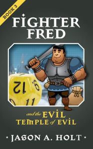 Title: Fighter Fred and the Evil Temple of Evil, Author: Jason A. Holt