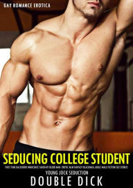 Title: Gay Romance Erotica: Seducing College Student First Time Backdoor Innocence Taken By Older Man Erotic MM Fantasy Blackmail Adult Male Fiction Sex Story (Young Jock Seduction, #1), Author: Double Dick