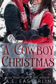 Title: A Cowboy Christmas, Author: A. E. Easterlin