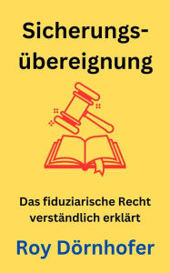 Title: Grundzüge der Sicherungsübereignung, Author: Roy Dörnhofer