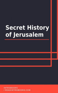 Title: Secret History of Jerusalem, Author: IntroBooks Team