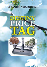 Title: Destiny Price Tag, Author: Francis Akinboboye