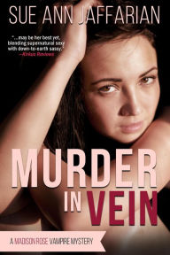 Title: Murder In Vein (Madison Rose Vampire Mystery, #1), Author: Sue Ann Jaffarian