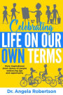 Celebrating Life On Our Own Terms (Older and Bolder, #2)