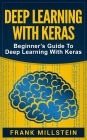 Deep Learning with Keras: Beginner's Guide to Deep Learning with Keras