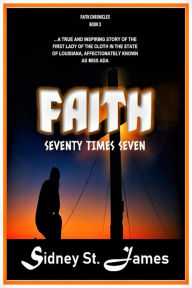 Title: Faith - Seventy Times Seven (The Faith Chronicles, #3), Author: Sidney St. James