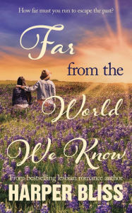 Title: Far from the World We Know, Author: Harper Bliss