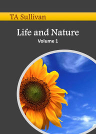 Title: Life and Nature, Volume 1, Author: TA Sullivan