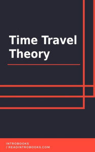 Title: Time Travel Theory, Author: IntroBooks Team