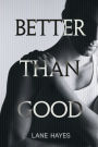 Better Than Good (Better Than Stories, #1)