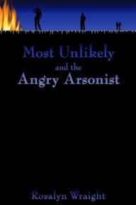 Title: Most Unlikely and the Angry Arsonist (Lesbian Adventure Club, #14.5), Author: Rosalyn Wraight