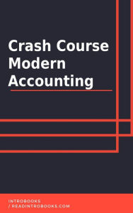 Title: Crash Course Modern Accounting, Author: IntroBooks Team