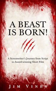 Title: A Beast Is Born!, Author: Jim Vines