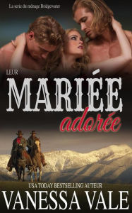 Title: Leur Mariée adorée (La série du ménage Bridgewater, #4), Author: Vanessa Vale