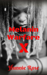 Title: Melanin Warfare X, Author: Hunnie Rose