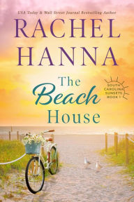 Title: The Beach House (South Carolina Sunsets, #1), Author: Rachel Hanna