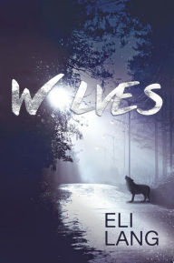 Title: Wolves, Author: Eli Lang