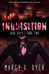 Title: Inquisition (Dark Days, #2), Author: Marcy G. Dyer