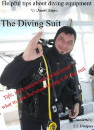 Title: The Diving Suit (Helpful Tips About Diving Equipment, #1), Author: Daniel Hagen