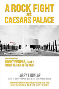 Title: A Rock Fight At Caesars Palace (Things We Lost in the Night, #0), Author: Larry J. Dunlap