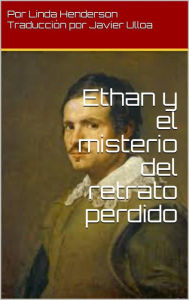 Title: Ethan y el Misterio del Retrato Perdido, Author: Linda Henderson