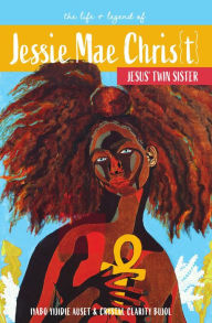 Title: Jessie Mae Chris{t} -- Jesus' Twin Sister, Author: Crystal Bujol