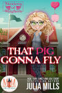 That Pig Gonna Fly: Magic and Mayhem Universe (Maidens of Mayhem, #2)