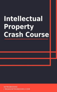 Title: Intellectual Property Crash Course, Author: IntroBooks Team