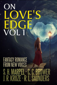 Title: On Love's Edge 1: Fantasy Romance from New Voices (Speculative Fiction Parable Anthology), Author: J. R. Kruze