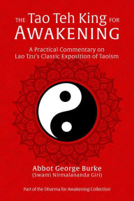 Title: The Tao Teh King for Awakening, Author: Abbot George Burke (Swami Nirmalananda Giri)