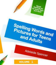 Title: Spelling Words and Pictures for Teens and Adults, Author: Adelaide Spencer