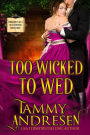 Too Wicked to Wed (Chronicles of a Bluestocking, #3)