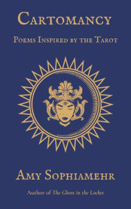 Title: Cartomancy: Poems Inspired by the Tarot, Author: Amy Sophiamehr
