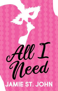 Title: All I Need, Author: Jamie St. John