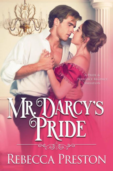Mr. Darcy's Pride: A Pride & Prejudice Regency Variation
