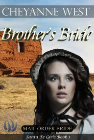 Title: Brother's Bride (Santa Fe Girls, #1), Author: Cheyanne West