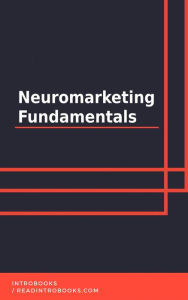 Title: Neuromarketing Fundamentals, Author: IntroBooks Team