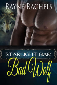 Title: Bad Wolf (Starlight Bar, #2), Author: Rayne Rachels