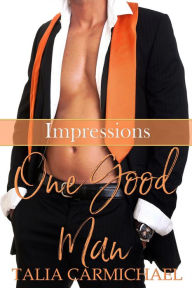 Title: One Good Man (Impressions, #4), Author: Talia Carmichael