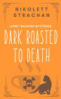 Dark Roasted to Death (Lainey Boggins Mysteries, #1)